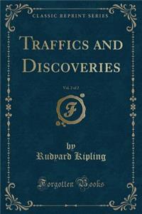 Traffics and Discoveries, Vol. 2 of 2 (Classic Reprint)
