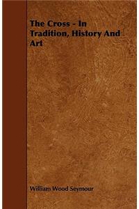 The Cross - In Tradition, History And Art