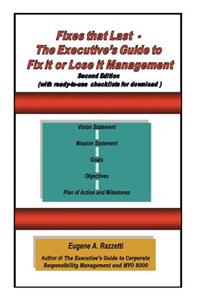 Fixes That Last - The Executive's Guide to Fix It or Lose It Management