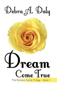 Dream Come True: The Romano Family Trilogy - Book 1