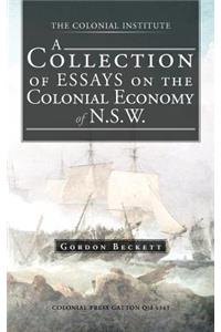 A Collection of Essays on the Colonial Economy of N.S.W.