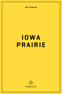 Wildsam Field Guides Iowa Prairie