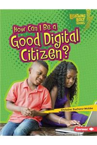 How Can I Be a Good Digital Citizen?