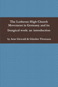 Lutheran High Church Movement in Germany and its liturgical work
