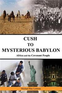 Cush to Mysterious Babylon