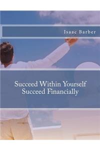 Succeed Within Yourself Succeed Financially