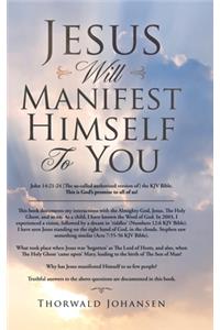 Jesus Will Manifest Himself to You