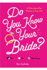 Do You Know Your Bride?