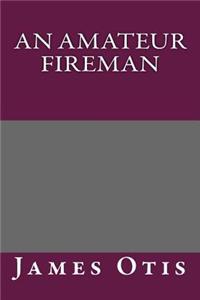 An Amateur Fireman