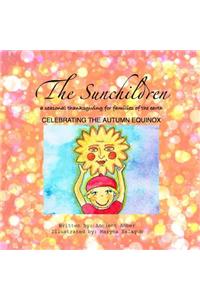 The Sunchildren: A Seasonal Thanksgiving for Families of the Earth: Celebrating the Autumn Equinox: A Seasonal Thanksgiving for Families of the Earth: Celebrating the Autumn Equinox