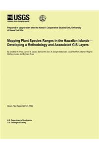 Mapping Plant Species Ranges in the Hawaiian Islands? Developing a Methodology and Associated GIS Layers