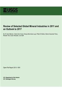 Review of Selected Global Mineral Industries in 2011 and an Outlook to 2017