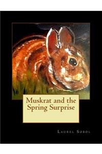 Muskrat and the Spring Surprise
