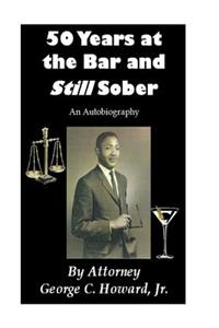50 Years at the Bar and Still Sober