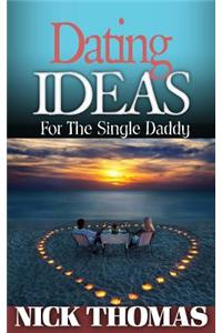 Dating Ideas For The Single Daddy