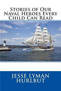 Stories of Our Naval Heroes Every Child Can Read