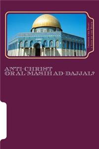 Anti-Christ Or Al-Masih ad-Dajjal?