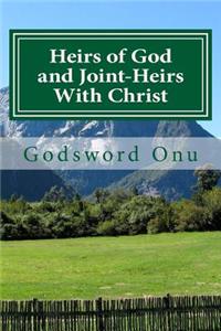 Heirs of God and Joint-Heirs With Christ: Our Position In Christ Jesus