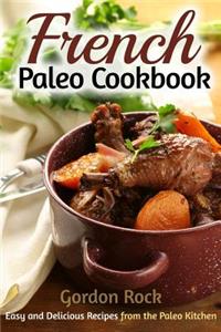 French Paleo Cookbook: Easy and Delicious Recipes from the Paleo Kitchen