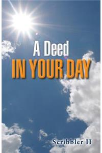 A Deed in Your Day