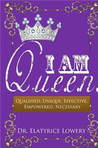 I Am Q.U.E.E.N.: Qualified, Unique, Effective, Empowered, Necessary