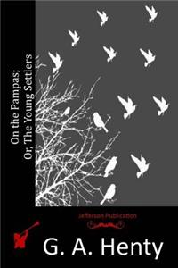 On the Pampas; Or, The Young Settlers