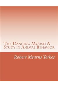 Dancing Mouse: A Study in Animal Behavior