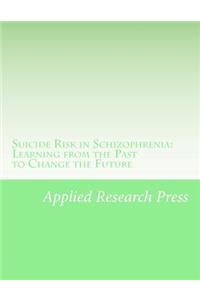 Suicide Risk in Schizophrenia: Learning from the Past to Change the Future