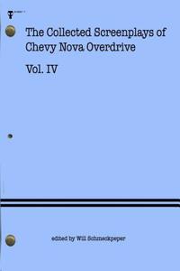 Collected Screenplays of Chevy Nova Overdrive