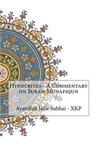 Hypocrites - A Commentary on Surah Munafiqun