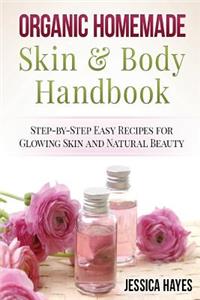 Organic Homemade Skin & Body Handbook