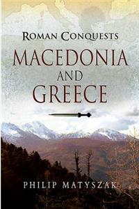Roman Conquests: Macedonia and Greece
