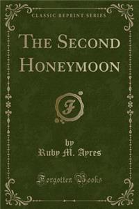 The Second Honeymoon (Classic Reprint)