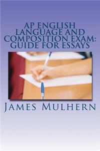 AP English Language and Composition Exam: Guide for Essays