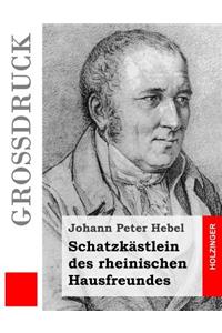 Schatzkästlein des rheinischen Hausfreundes (Großdruck)