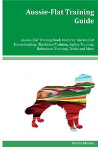 Aussie-Flat Training Guide Aussie-Flat Training Book Features