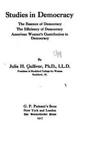 Studies in democracy, the essence of democracy, the efficiency of democracy, American women's contribution to democracy