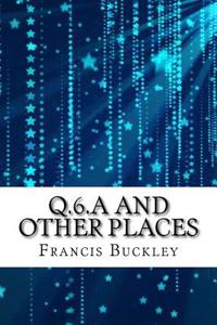 Q.6.A and Other Places
