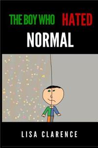 The Boy Who Hated Normal
