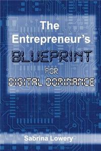 Entrepreneur's Blueprint For Digital Dominance