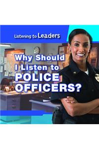 Why Should I Listen to Police Officers?