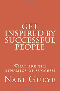 Get Inspired by Successful People: What Are the Dynamics of Success?