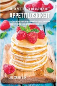 36 Rezepte für Menschen mit Appetitlosigkeit