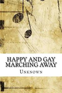 Happy and Gay Marching Away