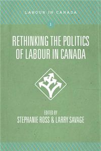 Rethinking the Politics of Labour in Canada