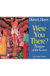 Were You There?
