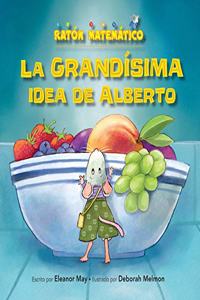 La Grandísima Idea de Alberto (Albert's Bigger Than Big Idea)