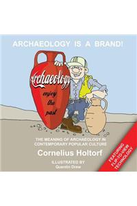 Archaeology Is a Brand!
