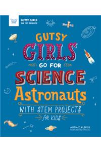 Gutsy Girls Go for Science: Astronauts