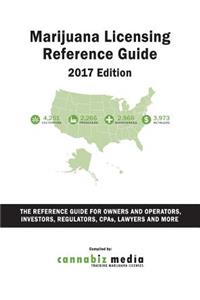 Marijuana Licensing Reference Guide, 2017 Edition